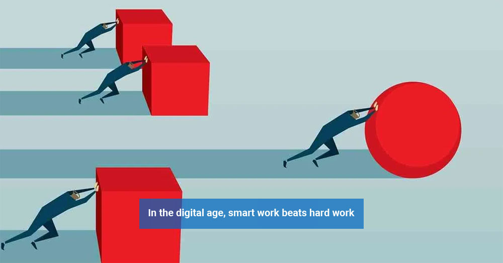 In the digital age, smart work beats hard work